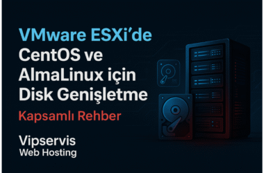 VMware ESXi’de CentOS ve AlmaLinux için Disk Genişletme (Kapsamlı Rehber)
