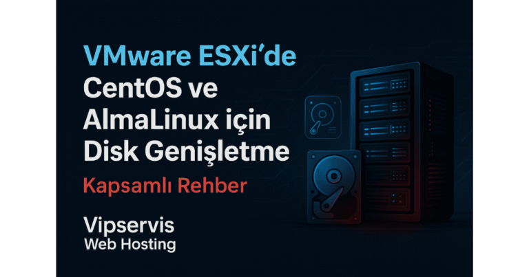 VMware ESXi’de CentOS ve AlmaLinux için Disk Genişletme (Kapsamlı Rehber)