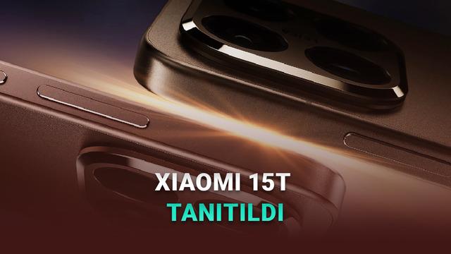 Xiaomi 15T Resmen Tanıtıldı: İşte Özellikleri ve Türkiye Fiyatı