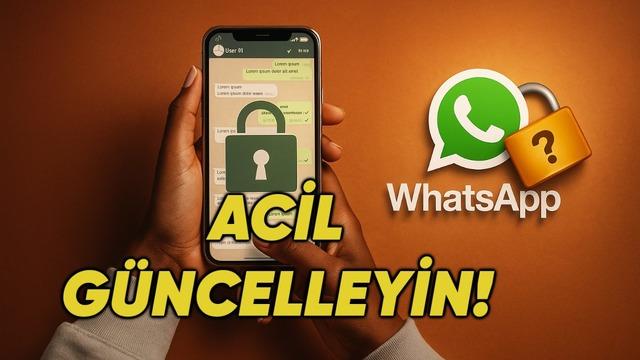 WhatsApp, Kritik Güvenlik Açığını Kapattığını Duyurdu: Kullanıcılara Acil Güncelleme Çağrısı Yapıldı
