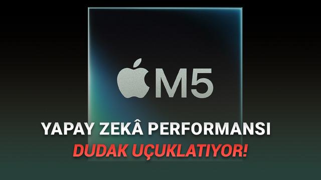 Apple'ın "Yapay Zekâ Canavarı" Yeni İşlemcisi M5 Duyuruldu: İşte Özellikleri