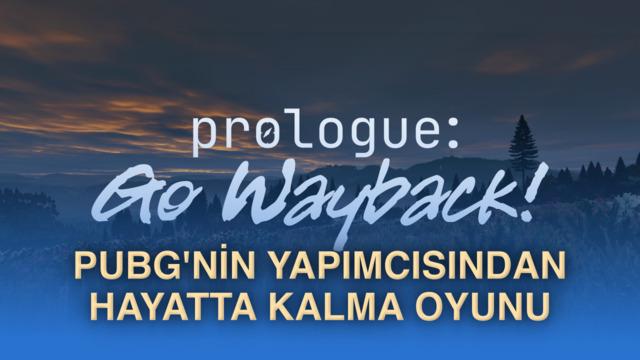 Prologue: Go Wayback – PUBG Yaratıcısının Yeni Hayatta Kalma Oyununun Detayları ve Çıkış Tarihi