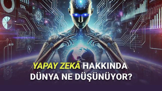Yapay Zekâdan En Fazla Endişe Duyan Ülkeler Belli Oldu: Türkiye'de Durum Nasıl?
