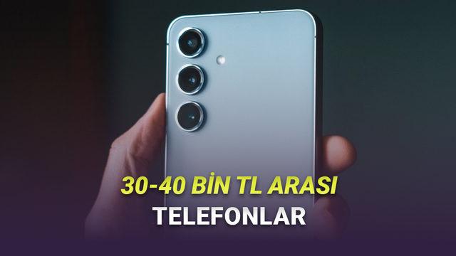 30-40 Bin TL Arası Fiyatlara Alabileceğiniz En İyi Telefonlar