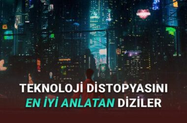 Etkileyici Teknoloji Distopyası Temalı En İyi 10 Dizi: Geleceğe Dair En Çarpıcı Hikâyeler