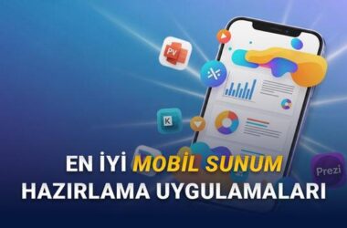 Mobilde Sunum Hazırlamanın Yeni Dönemi: En Etkili Uygulamalar ile PC’ye Veda Edin