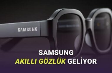 Samsung Akıllı Gözlükleri: Günlük Kullanım İçin Tasarlanan Yeni Teknolojinin Tüm Özellikleri ve Detayları