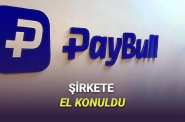 PayBull Dijital Ödeme Platformuna El Konulması: Tüm Detaylar ve Gelişmeler!