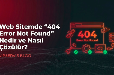 Web Sitemde “404 Error Not Found” Hatası Görüntüleniyor Nedenleri ve Çözümleri
