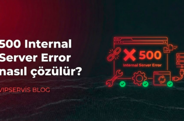 500 Internal Server Error Nasıl Çözülür? Adım Adım Rehber