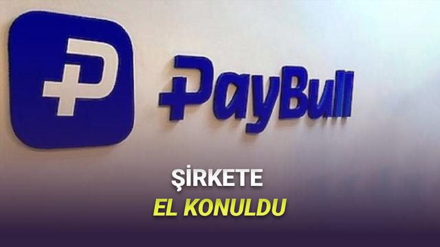 Dijital Ödeme Platformu PayBull'a El Konuldu! İşte Suçlamalar