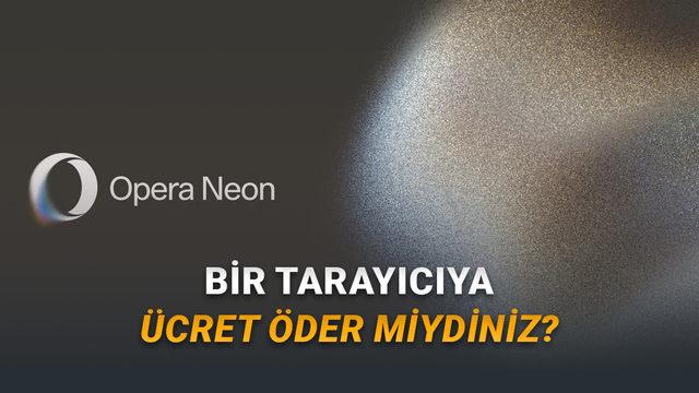 Yapay Zek&acirc; Destekli Tarayıcı Opera Neon Herkesin Kullanımına Sunuldu (Fiyata Bak Fiyata)