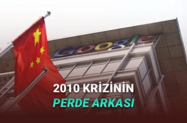 Google’ın Çin’den Çekilme Hikayesi: 2010 Krizi, Siber Saldırılar ve Sansürün Ardındaki Gerçekler
