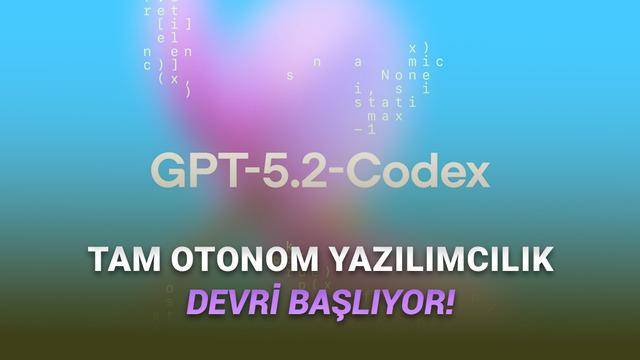 OpenAI, Yazılım D&uuml;nyasını K&ouml;kten Değiştirecek GPT-5.2 Codex'i Duyurdu: İşte &Ouml;zellikleri!