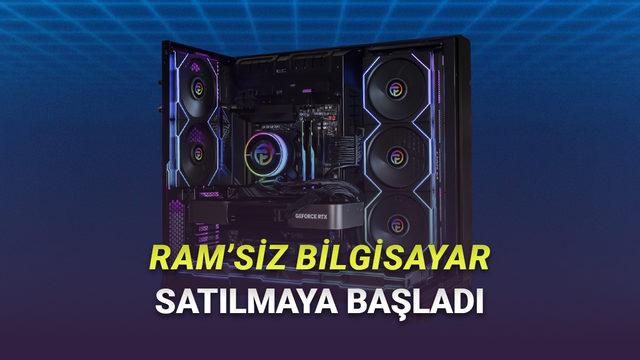 RAM Krizi İyice K&ouml;t&uuml;leşiyor: RAM'siz Bilgisayarlar Satılmaya Başladı!