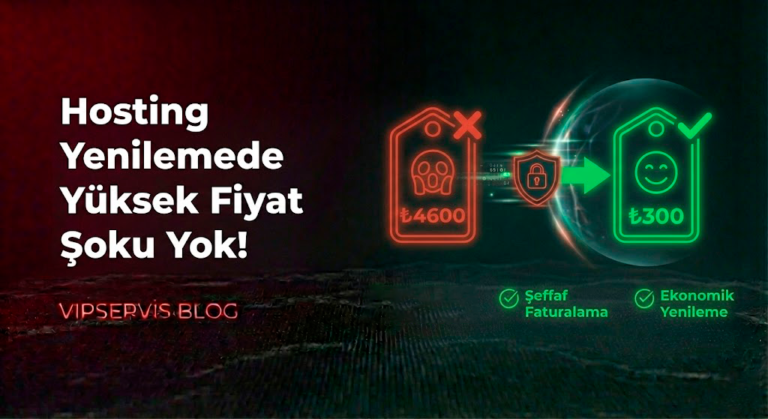 Hosting Yenilemede Yüksek Fiyat Şoku Yok! Vipservis ile Uygun Fiyatlı, Yüksek Performanslı Hosting