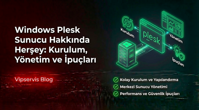 Windows Plesk Sunucu Hakkında Herşey: Kurulum, Yönetim ve İpuçları