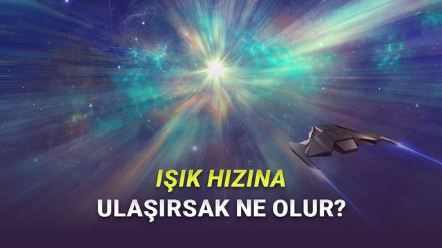 Bir Uzay Gemisi Işık Hızına Yaklaşsa Ne Olurdu? 