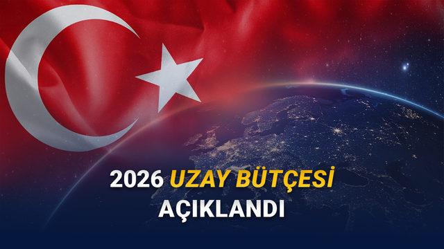 T&uuml;rkiye'nin Uzay &Ccedil;alışmaları İ&ccedil;in B&uuml;t&ccedil;esi A&ccedil;ıklandı: 2026 İ&ccedil;in Hangi Uzay Projeleri Planlanıyor?
