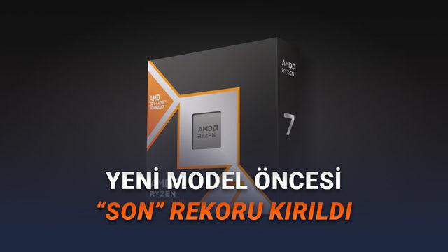 AMD Ryzen 7 9800X3D D&uuml;nya Rekoru Kırdı: Yenisi Tanıtılmadan Şanına Yakışır Veda!