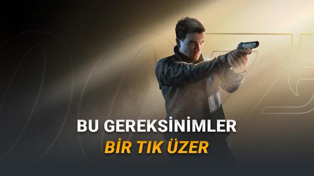 Yılın Merakla Beklenen Oyunlarından 007 First Light'ın Sistem Gereksinimleri A&ccedil;ıklandı (Vay ki Ne Vay...)