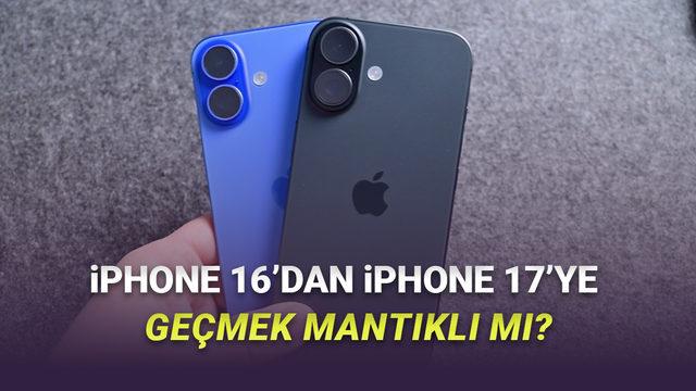 iPhone 16'dan iPhone 17'ye Geçmek Mantıklı mı? Sizin İçin Tüm Detaylarıyla Yanıtladık!