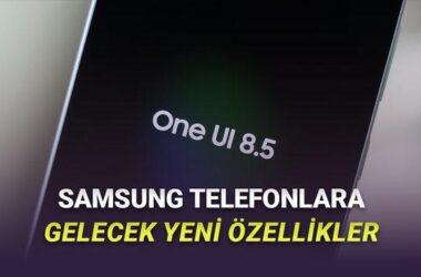One UI 8.5 ile Gelen Yenilikler: Çıkış Tarihi, Özellikler ve Güncelleme Alacak Samsung Cihazlar