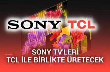 Sony ve TCL Stratejik Ortaklık ile TV Pazarında Yeni Dönem Başlatıyor