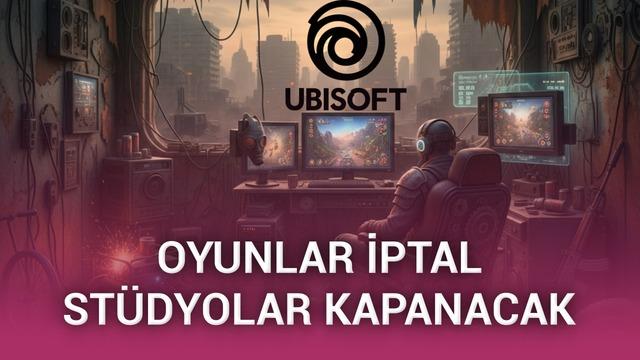 İflasın kıyısındaki Ubisoft’tan tarihi karar: Oyunlar iptal edildi ertelendi, stüdyolar kapatıldı