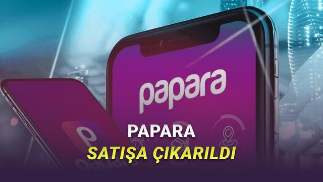 Papara’nın Satış Süreci: İhale Tarihi, Bedeli ve Geleceğe Etkileri