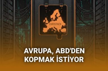 Avrupa Birliği’nin ABD Teknoloji Devi Bağımlılığını Azaltma Stratejisi: Eurostack ve Dijital Egemenlik Yolunda