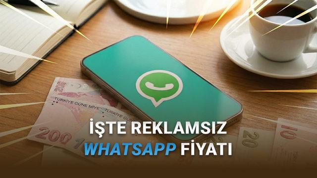 Reklamsız WhatsApp'ın Fiyatı Ortaya &Ccedil;ıktı (Netflix'ten YouTube Premium'dan &Ouml;z&uuml;r Dileme Vakti Geldi)