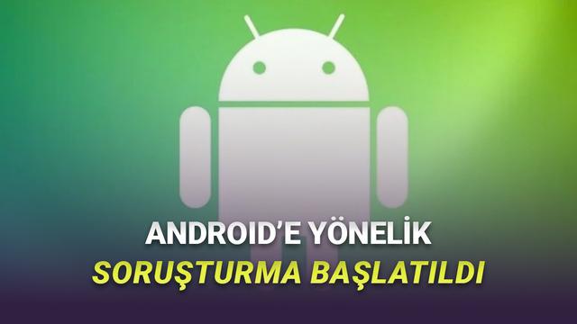 Rekabet Kurulu, Android'e Y&ouml;nelik Soruşturma Başlattı! İşte Nedeni