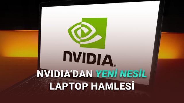 NVIDIA'dan Laptop Pazarına Dev Hamle: Yeni Nesil "S&uuml;per &Ccedil;ipler" Geliyor