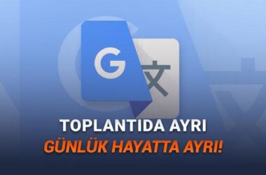 Google Çeviri’ye Yapay Zekâ Devrimi: Yeni Özellikler ve Kullanım Rehberi