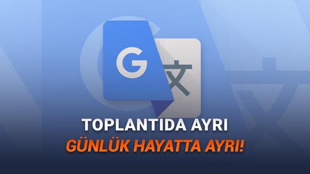 Google Çeviri’ye Yapay Zekâ Devrimi: Yeni Özellikler ve Kullanım Rehberi