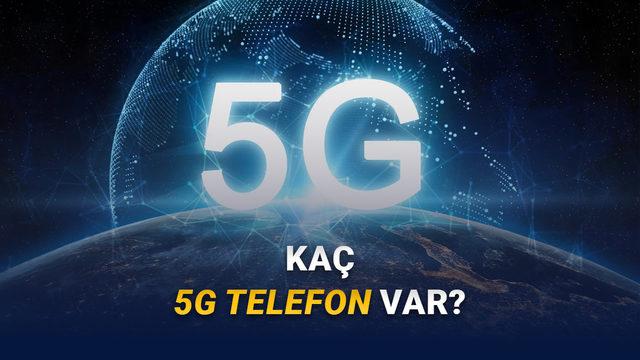 T&uuml;rkiye'de Ka&ccedil; Tane 5G Destekli Telefon Var?
