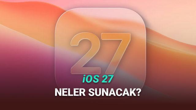 iOS 27 ile iPhone Kullanıcılarına Gelecek 4 Yeni &Ouml;zellik