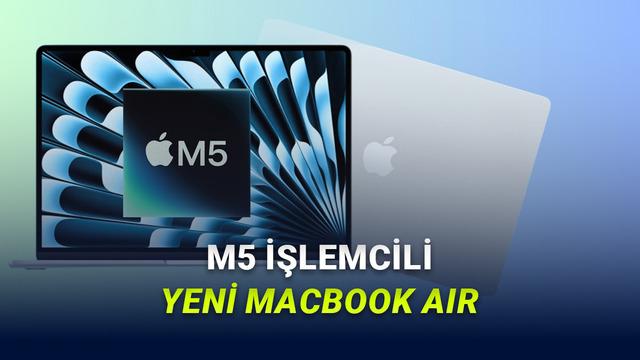 M5 İşlemcili MacBook Air: Hafif Tasarım, Üst Düzey Performans ve Türkiye Fiyatları