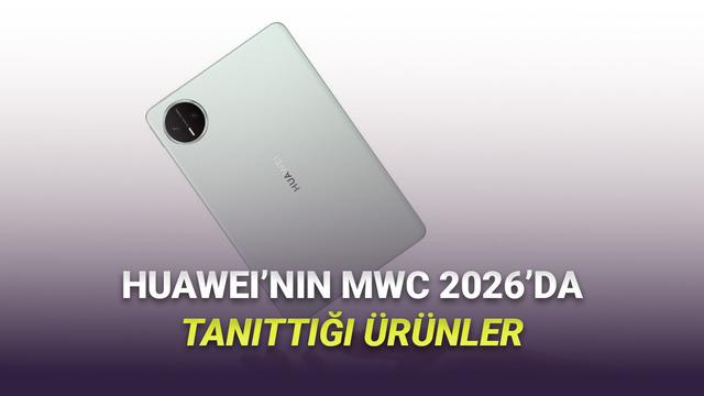Huawei’nin MWC 2026’da Tanıttığı Ürünler ve Teknolojik Yenilikler