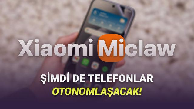 Xiaomi Miclaw: Akıllı Telefonlara Güç Katan Yapay Zekâ Devrimi