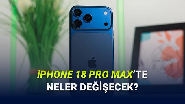 iPhone 18 Pro Max Herkesi Mutlu Edecek Bir Tasarım Değişikliğiyle Gelecek