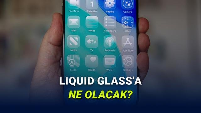 Apple, Liquid Glass’tan Vazgeçecek mi? İşte iOS 27’ye Yönelik Yeni Detaylar!