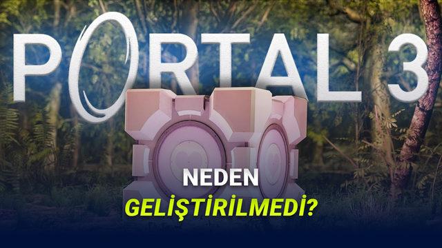 Valve Neden Portal 3’ü Geliştirmiyor? Efsane Serinin Geleceği ve Sırları