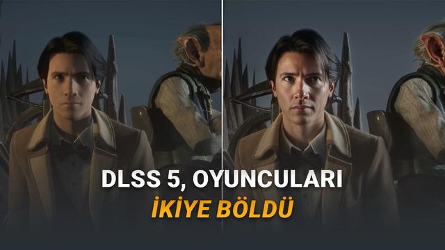 DLSS 5 Teknolojisi Oyun Dünyasında Neden Tartışma Yaratıyor?