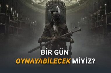 Bloodborne 2 Neden Yapılmıyor? FromSoftware ve Sony’nin Sessizliği