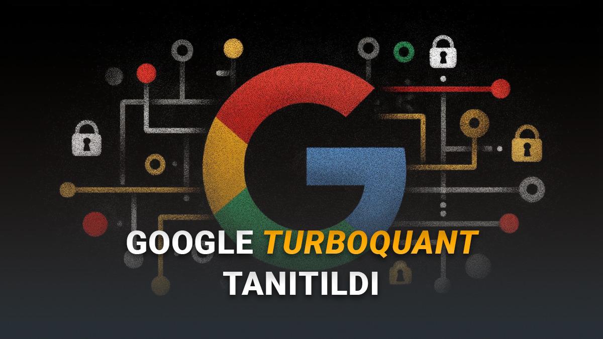 Google, 6 Kat Daha Az Bellek Kullanarak 8 Kat Daha Y&uuml;ksek Performans Sunan Algoritması 'TurboQuant'ı Duyurdu