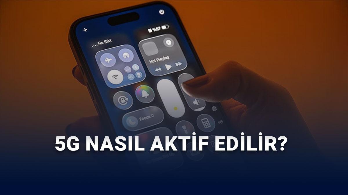 5G Nasıl Aktif Edilir? Adım Adım Anlatıyoruz