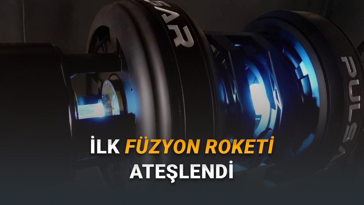 Uzay &Ccedil;ağı Yakın: D&uuml;nyanın İlk F&uuml;zyon Roketi Ateşlendi [Video]