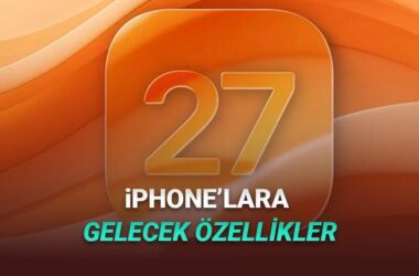 iOS 27 Yenilikleri: iPhone’da Yapay Zeka ve Gelecek Teknolojiler